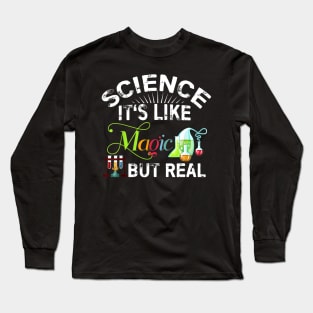 Science Its Like Magic But Real Funny Science Teacher Long Sleeve T-Shirt